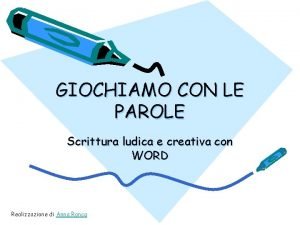 GIOCHIAMO CON LE PAROLE Scrittura ludica e creativa