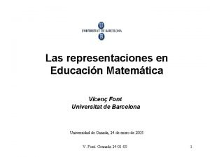 Las representaciones en Educacin Matemtica Vicen Font Universitat