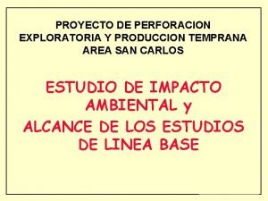 PROYECTO DE PERFORACION EXPLORATORIA Y PRODUCCION TEMPRANA AREA