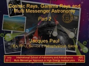 Cosmic Rays Gamma Rays and Multi Messenger Astronomy