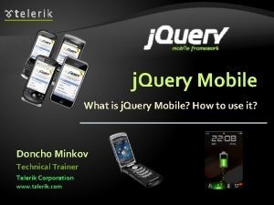 j Query Mobile What is j Query Mobile