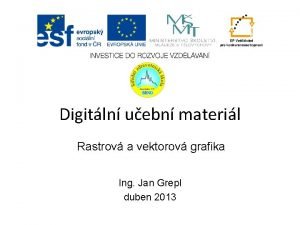 Digitln uebn materil Rastrov a vektorov grafika Ing