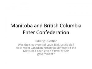 Manitoba and British Columbia Enter Confederation Burning Question