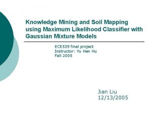 Knowledge Mining and Soil Mapping using Maximum Likelihood