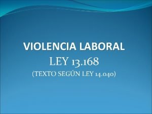 VIOLENCIA LABORAL LEY 13 168 TEXTO SEGN LEY