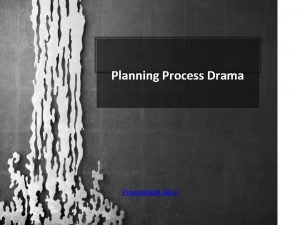 Planning Process Drama Promotional video Interactive workshop THE