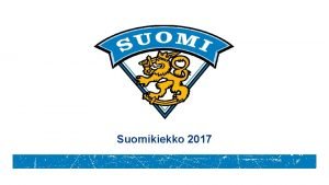 Suomikiekko 2017 2017 painopisteiden taustat Suomen tehdyt maalit