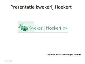 Presentatie kwekerij Hoekert Inpakken en de verwerking bij