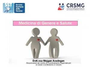 Medicina di Genere e Salute Dott ssa Mojgan