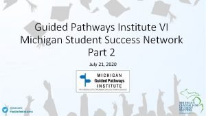 Guided Pathways Institute VI Michigan Student Success Network