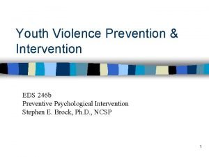 Youth Violence Prevention Intervention EDS 246 b Preventive