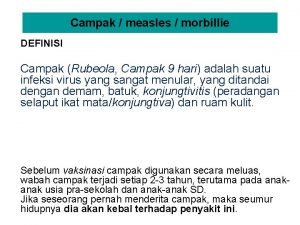 Campak measles morbillie DEFINISI Campak Rubeola Campak 9