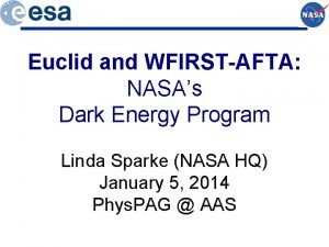 Euclid and WFIRSTAFTA NASAs Dark Energy Program Linda