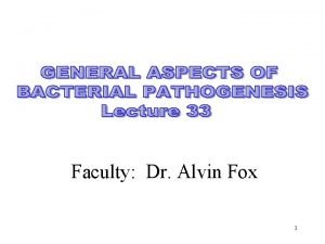 Faculty Dr Alvin Fox 1 Key Words Pathogen