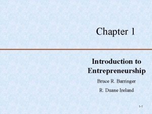 Chapter 1 Introduction to Entrepreneurship Bruce R Barringer