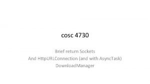 cosc 4730 Brief return Sockets And Http URLConnection