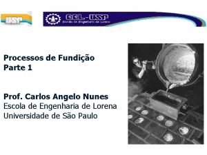 Processos de Fundio Parte 1 Prof Carlos Angelo