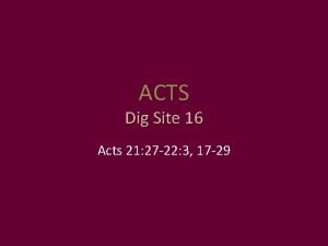 ACTS Dig Site 16 Acts 21 27 22