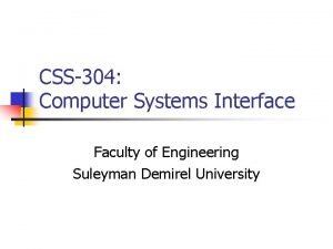 CSS304 Computer Systems Interface Faculty of Engineering Suleyman