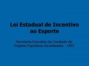 Lei Estadual de Incentivo ao Esporte Secretaria Executiva