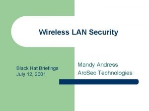 Wireless LAN Security Black Hat Briefings July 12