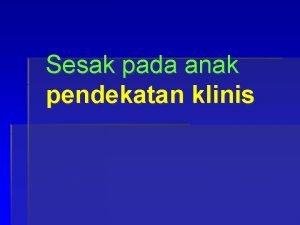 Sesak pada anak pendekatan klinis sesak dyspnea napas