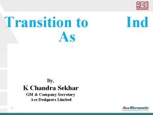 Transition to As By K Chandra Sekhar GM