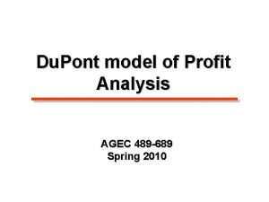 Du Pont model of Profit Analysis AGEC 489