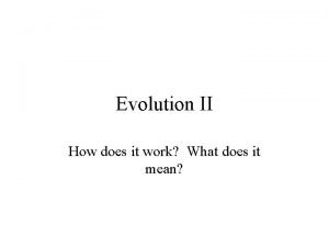 Evolution II How does it work What does