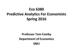 Eco 6380 Predictive Analytics For Economists Spring 2016