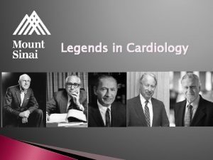 Legends in Cardiology History of Mount Sinai http