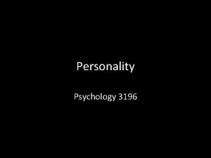 Personality Psychology 3196 Introduction Personality is about our