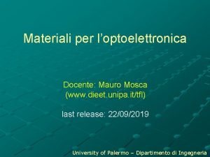 Materiali per loptoelettronica Docente Mauro Mosca www dieet