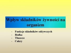 Wpyw skadnikw ywnoci na organizm Funkcje skadnikw odywczych