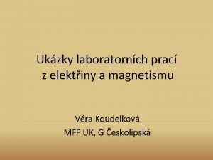 Ukzky laboratornch prac z elektiny a magnetismu Vra