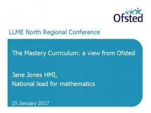 LLME North Regional Conference The Mastery Curriculum a