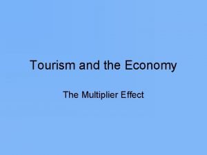 What is the multiplier effect in travel and tourism