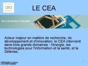 LE CEA Acteur majeur en matire de recherche