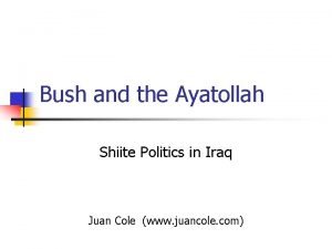 Bush and the Ayatollah Shiite Politics in Iraq