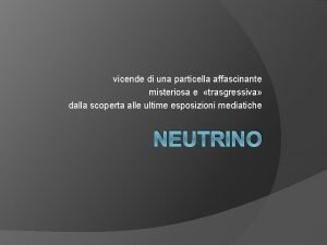 vicende di una particella affascinante misteriosa e trasgressiva