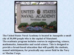 The United States Naval Academy is located in