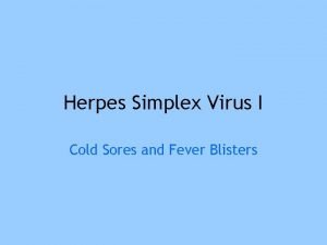 Herpes Simplex Virus I Cold Sores and Fever