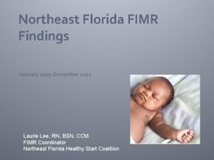 Northeast Florida FIMR Findings January 2005 December 2011