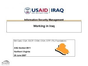 Information Security Management Working in Iraq Bill Casti