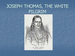 JOSEPH THOMAS THE WHITE PILGRIM 1791 Born March