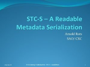 STCS A Readable Metadata Serialization Arnold Rots SAO