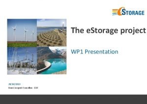 The e Storage project WP 1 Presentation 28102013