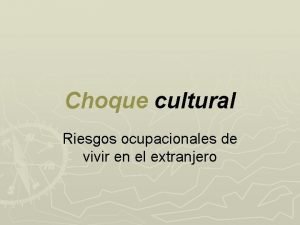 Choque cultural Riesgos ocupacionales de vivir en el