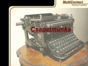 Csapatmunka Csapatmunka az amikor sokan csinljk amit mondok