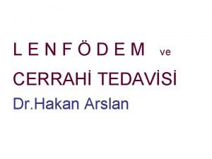 LENFDEM ve CERRAH TEDAVS Dr Hakan Arslan Lenfatik